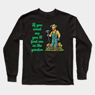 Cartoon design of a male gardener with humorous saying Long Sleeve T-Shirt